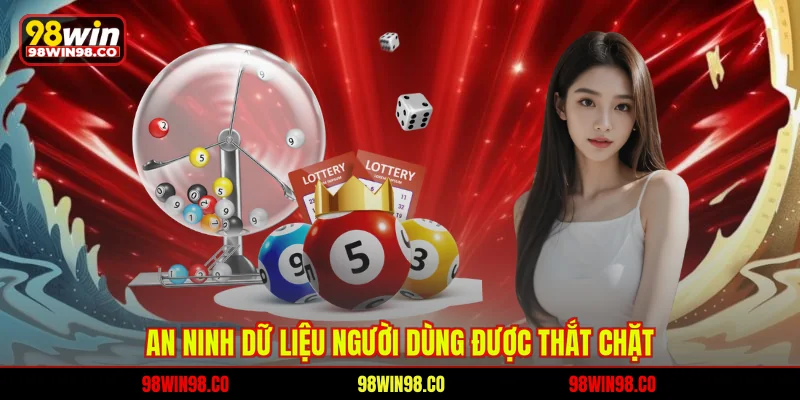 Xổ Số Ba Đài 98WIN - Đỉnh Cao Giải Trí Nhận Thưởng Lớn An ninh dữ liệu người dùng được thắt chặt