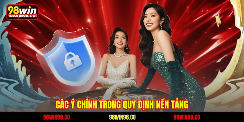 Điều khoản 98WIN Các ý chính trong quy định nền tảng