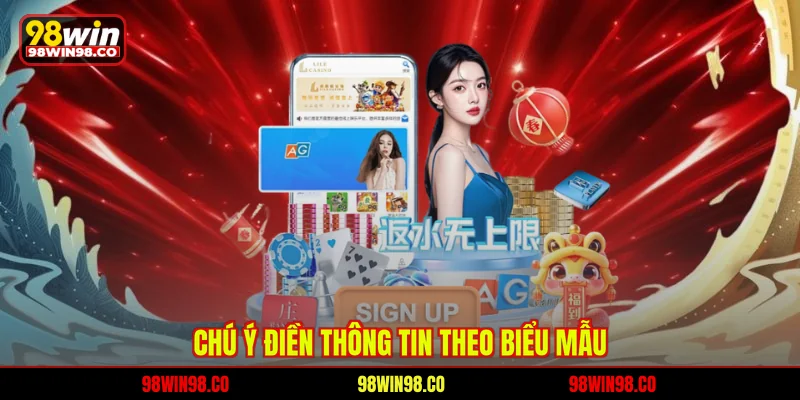 Đăng Ký 98WIN Nhanh Gọn, Điều Kiện Và Quy Trình Chi Tiết Chú ý điền thông tin theo biểu mẫu