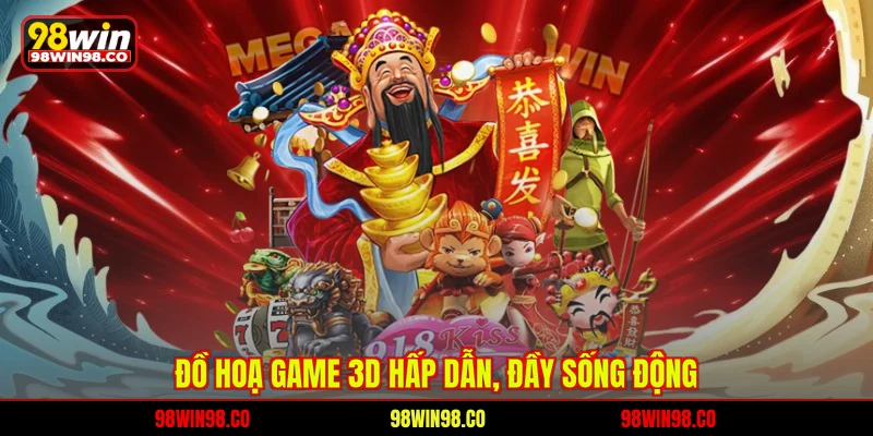 Quay Hũ Quyết Chiến - Đấu Trường Nổ Hũ Đỉnh Cao Tại 98WIN Đồ hoạ game 3D hấp dẫn, đầy sống động