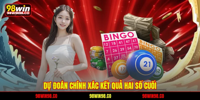 Xổ Số Ba Đài 98WIN - Đỉnh Cao Giải Trí Nhận Thưởng Lớn Dự đoán chính xác kết quả hai số cuối