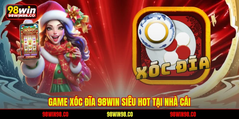 Xóc Đĩa 98WIN - Khám Phá Bàn Cược Kịch Tính Mỗi Ngày Game xóc đĩa 98WIN siêu hot tại nhà cái