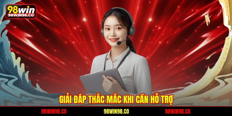 Liên hệ 98WIN Giải đáp thắc mắc khi cần hỗ trợ