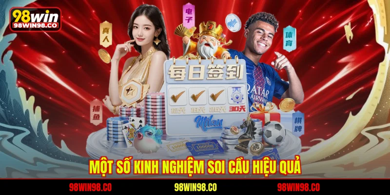 Tỷ Lệ Kèo Châu Á 98WIN – Chìa Khóa Chiến Thắng C Một số kinh nghiệm soi cầu hiệu quả
