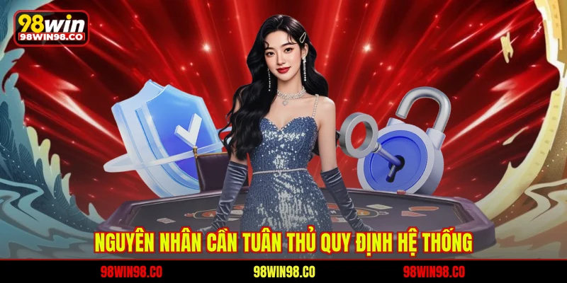 Điều khoản 98WIN Nguyên nhân cần tuân thủ quy định hệ thống