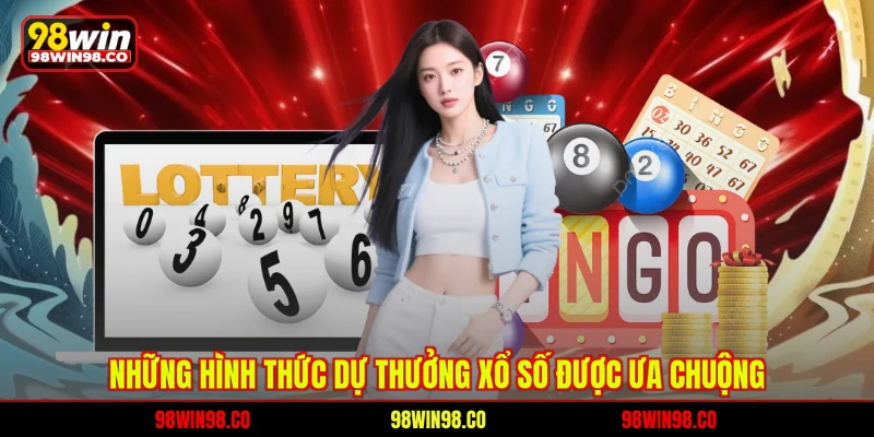 Xổ Số 98WIN Những hình thức dự thưởng xổ số được ưa chuộng