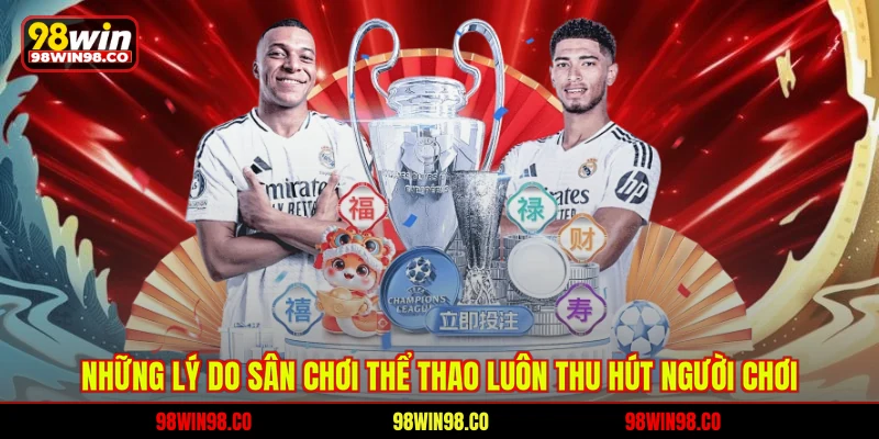 Thể thao 98WIN Những lý do sân chơi thể thao luôn thu hút người chơi