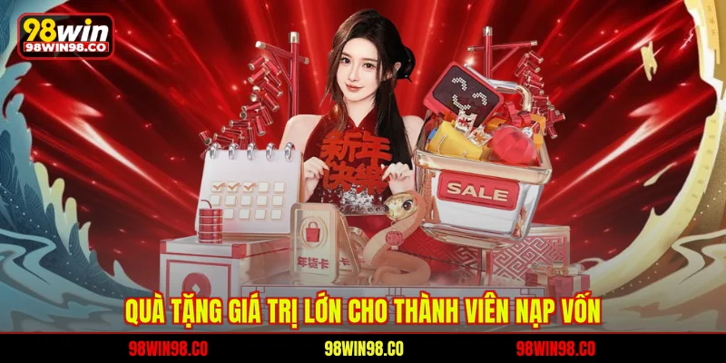 Khuyến Mãi Nạp Đầu 98WIN Nhận Thưởng Lên Đến 8888K Quà tặng giá trị lớn cho thành viên nạp vốn