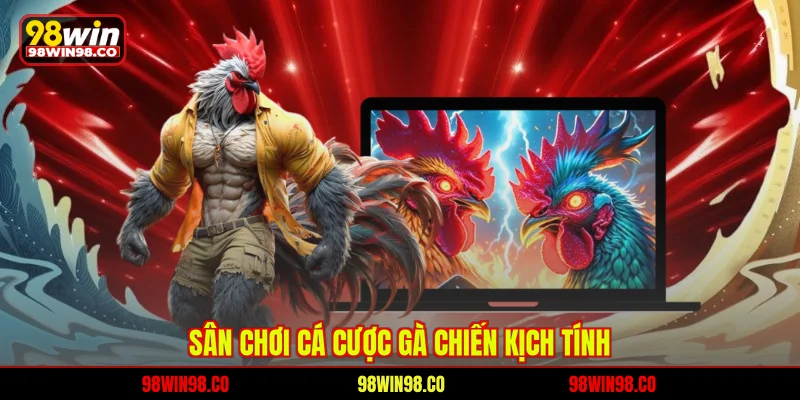 Đá Gà 88 - Đấu Trường Kê Chiến Đỉnh Cao Hấp Dẫn Tại 98WIN Sân chơi cá cược gà chiến kịch tính