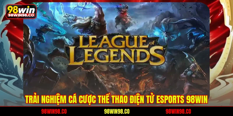 Esports 98WIN Trải nghiệm cá cược thể thao điện tử Esports 98WIN
