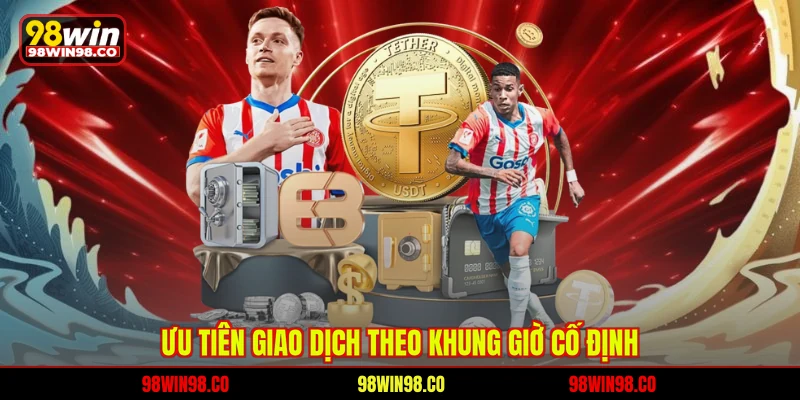 Ưu tiên giao dịch theo khung giờ cố định