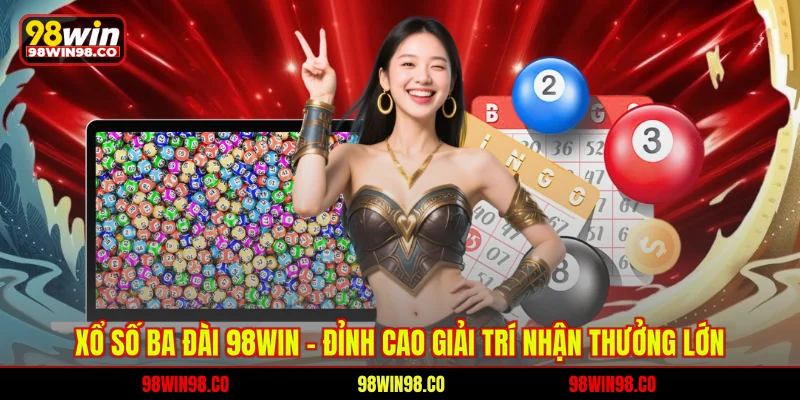 Xổ Số Ba Đài 98WIN - Đỉnh Cao Giải Trí Nhận Thưởng Lớn Xổ số ba đài 98win - Đỉnh cao giải trí nhận thưởng lớn